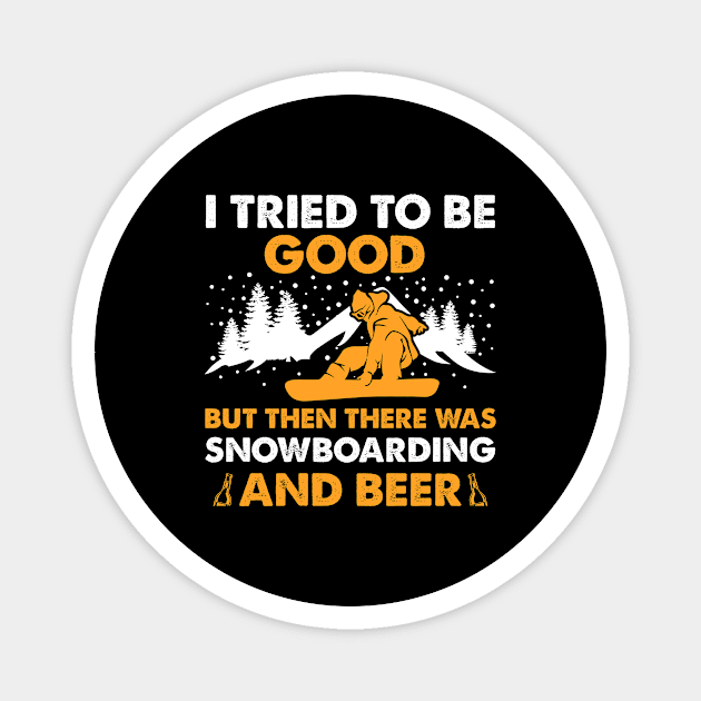 I Tried To Be Good But Then There Was Snowboarding And Beer Magnet by DanYoungOfficial